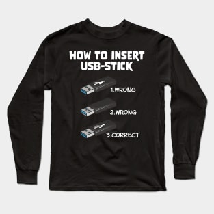 Funny Programer Joke Computer Nerd How To Insert USB Stick Long Sleeve T-Shirt